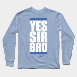 Yes Sir Bro Long Sleeve T-Shirt